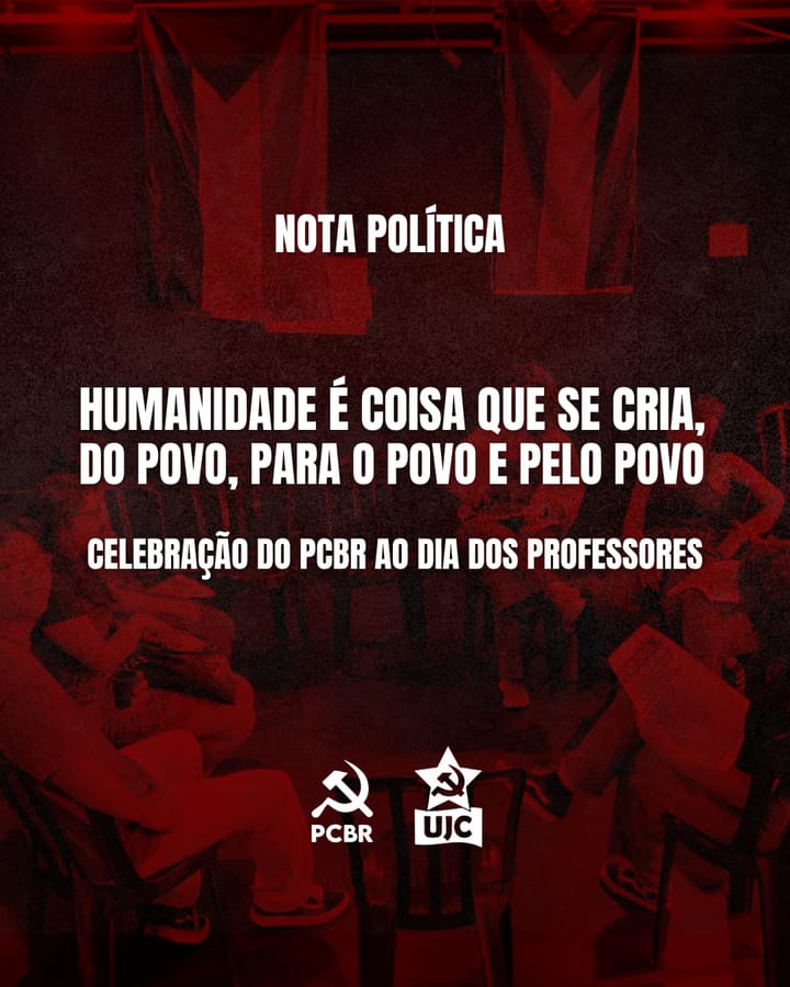 Nota política - Humanidade é coisa que se cria, do povo, para o povo e pelo povo: celebração do PCBR ao dia dos professores